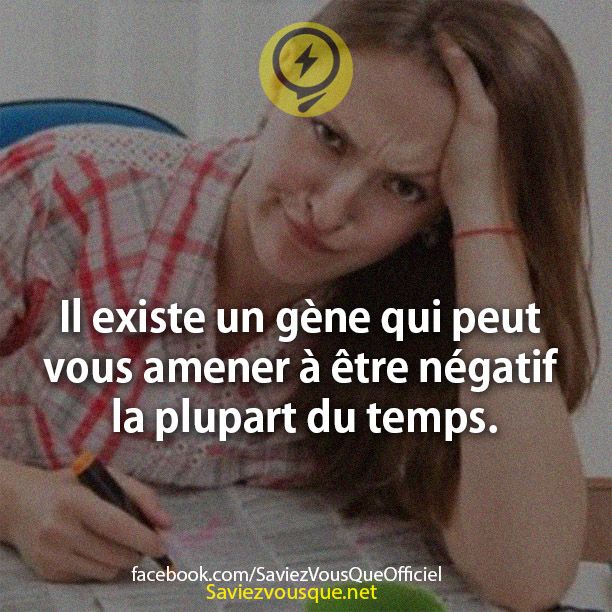 Il existe un gène qui peut vous amener à être négatif la plupart du temps.