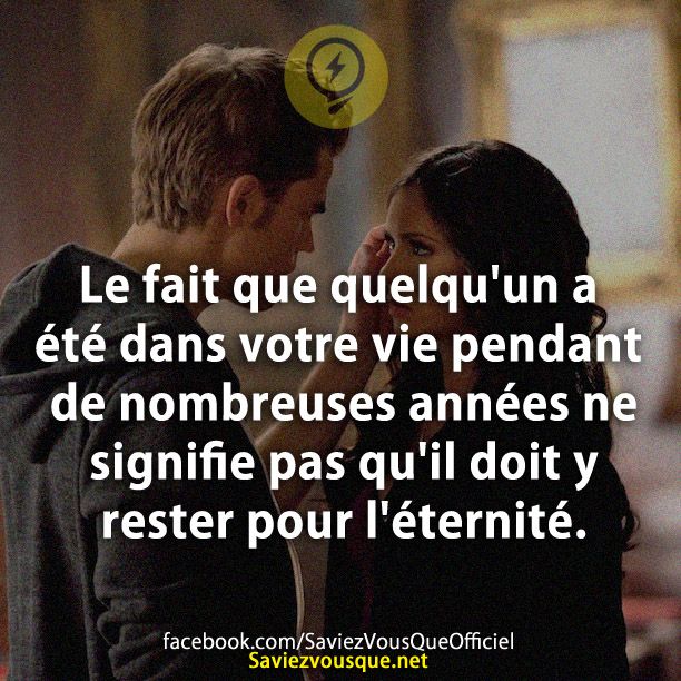 Le fait que quelqu&#039;un a été dans votre vie pendant de nombreuses années ne signifie pas qu&#039;il doit y rester pour l&#039;éternité.