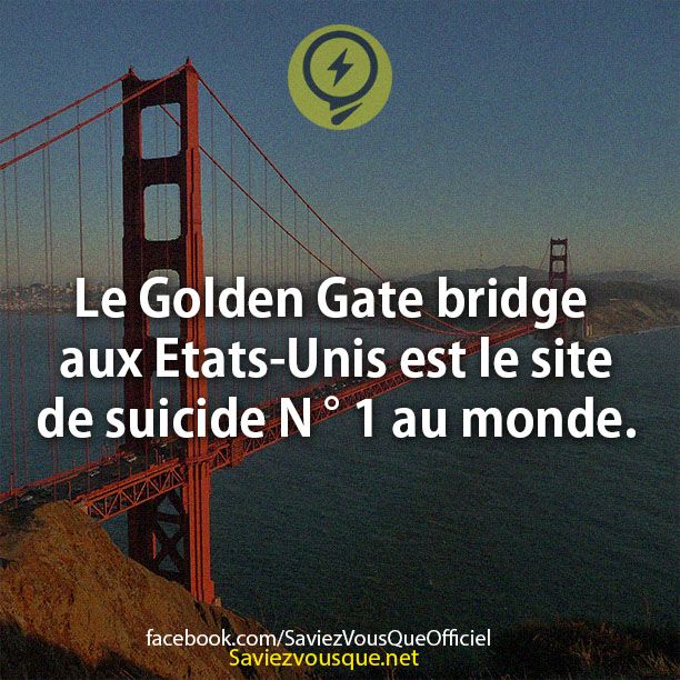 Le Golden Gate bridge aux Etats-Unis est le site de suicide N ° 1 au monde.