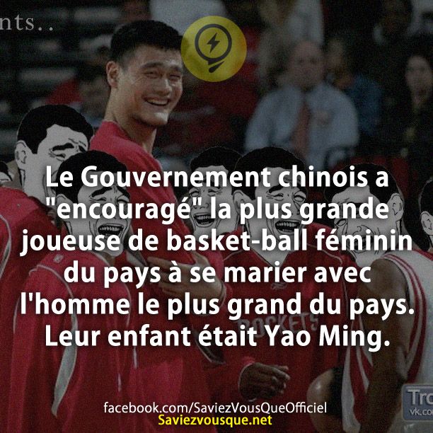 Le Gouvernement chinois a &quot;encouragé&quot; la plus grande joueuse de basket-ball féminin du pays à se marier avec l&#039;homme le plus grand du pays. Leur enfant était Yao Ming.