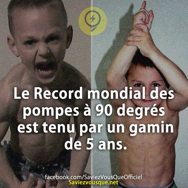 Le Record mondial des pompes à 90 degrés est tenu par un gamin de 5 ans.
