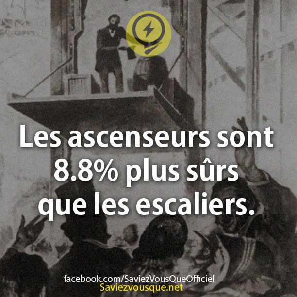 Les ascenseurs sont 8.8% plus sûrs que les escaliers.