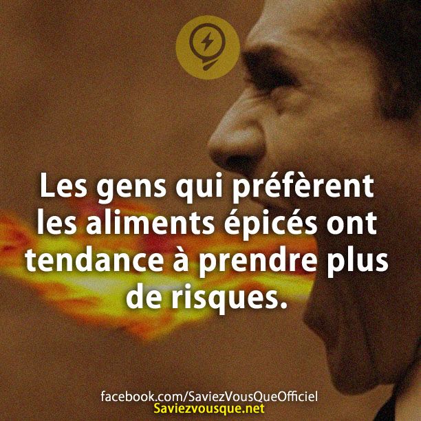 Les gens qui préfèrent les aliments épicés ont tendance à prendre plus de risques.