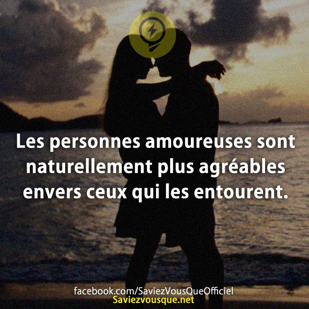 Les personnes amoureuses sont naturellement plus agréables envers ceux qui les entourent.