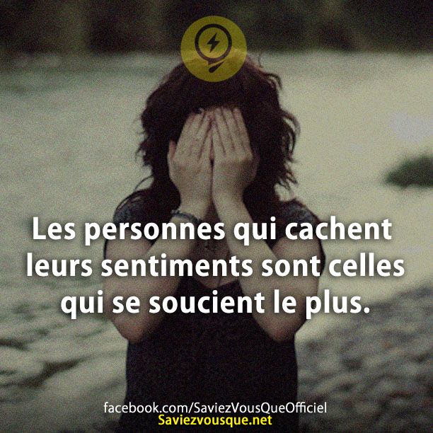 Les personnes qui cachent leurs sentiments sont celles qui se soucient le plus.