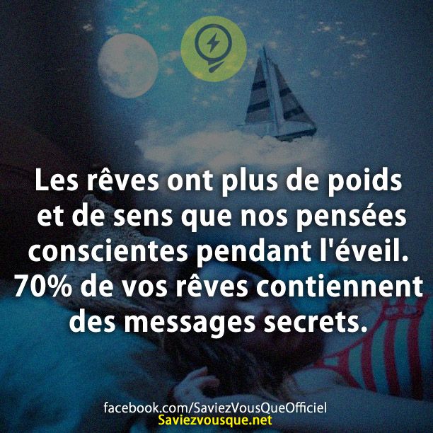 Les rêves ont plus de poids et de sens que nos pensées conscientes pendant l&#039;éveil. 70% de vos rêves contiennent des messages secrets.