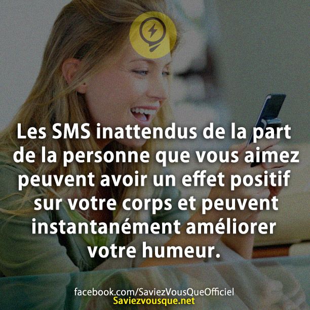 Les SMS inattendus de la part de la personne que vous aimez peuvent avoir un effet positif sur votre corps et peuvent instantanément améliorer votre humeur.