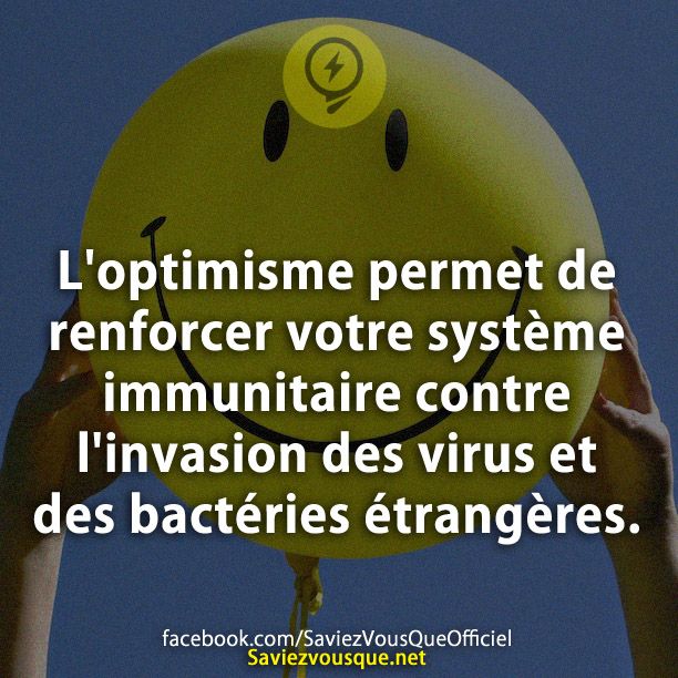 L&#039;optimisme permet de renforcer votre système immunitaire contre l&#039;invasion des virus et des bactéries étrangères.L&#039;optimisme permet de renforcer votre système immunitaire contre l&#039;invasion des virus et des bactéries étrangères.