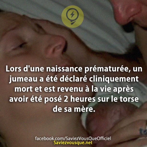 Lors d&#039;une naissance prématurée, un jumeau a été déclaré cliniquement mort et est revenu à la vie après avoir été posé 2 heures sur le torse de sa mère.