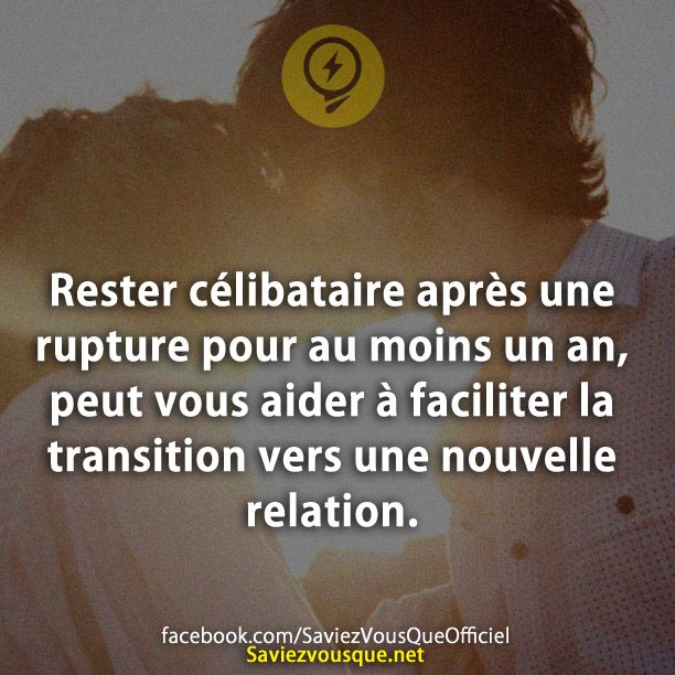 Rester célibataire après une rupture pour au moins un an, peut vous aider à faciliter la transition vers une nouvelle relation.