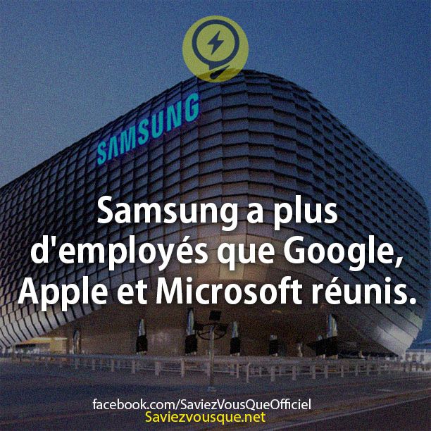 Samsung a plus d&#039;employés que Google, Apple et Microsoft réunis.