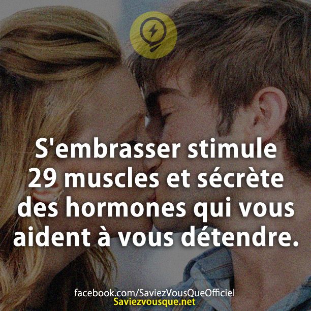 S&#039;embrasser stimule 29 muscles et sécrète des hormones qui vous aident à vous détendre.