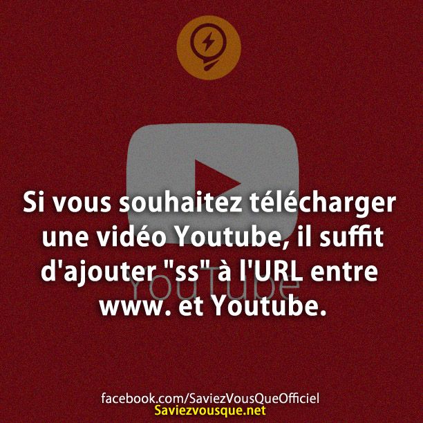 Si vous souhaitez télécharger une vidéo Youtube, il suffit d&#039;ajouter &quot;ss&quot; à l&#039;URL entre www. et Youtube.