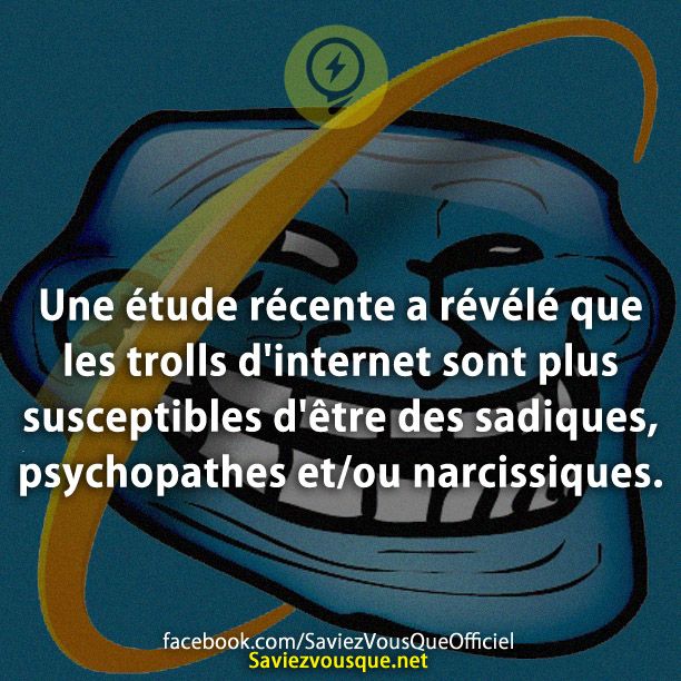 Une étude récente a révélé que les trolls d&#039;internet sont plus susceptibles d&#039;être des sadiques, psychopathes et/ou narcissiques.