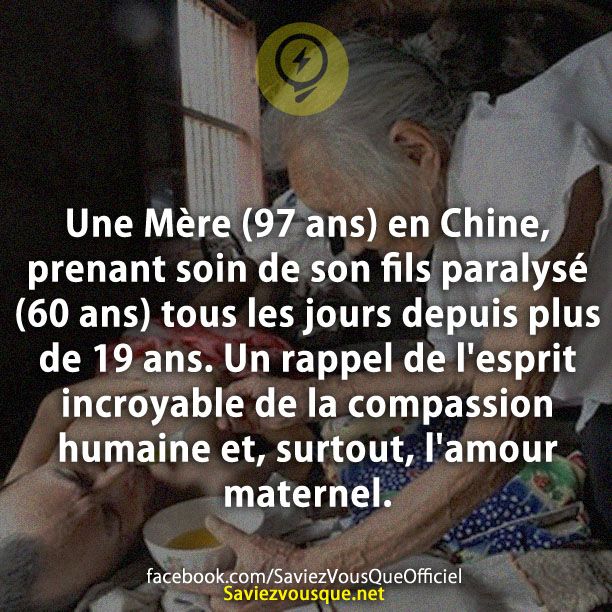 Une Mère (97 ans) en Chine, prenant soin de son fils paralysé (60 ans) tous les jours depuis plus de 19 ans. Un rappel de l&#039;esprit incroyable de la compassion humaine et, surtout, l&#039;amour maternel.