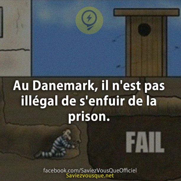 Au Danemark, il n&#039;est pas illégal de s&#039;enfuir de la prison.