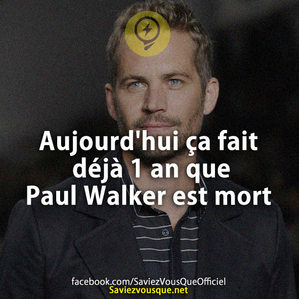 Aujourd&#039;hui ça fait déjà 1 an que Paul Walker est mort