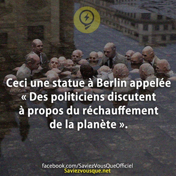 Ceci une statue à Berlin appelée « Des politiciens discutent à propos du réchauffement de la planète ».