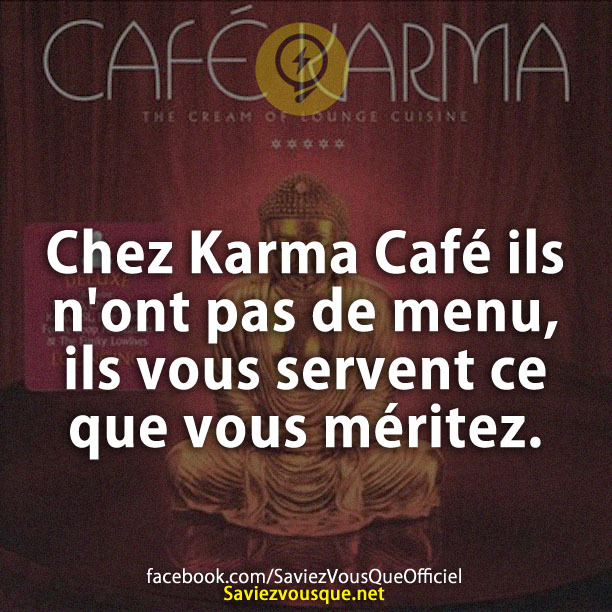 Chez Karma Café ils n&#039;ont pas de menu, ils vous servent ce que vous méritez.