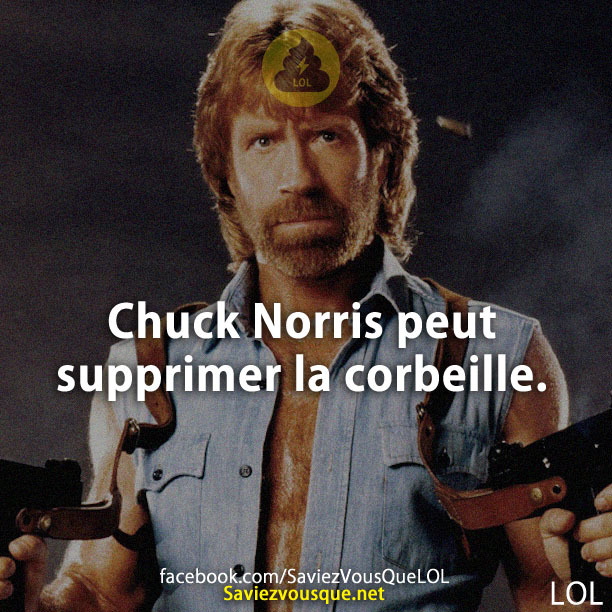 Chuck Norris peut supprimer la corbeille.