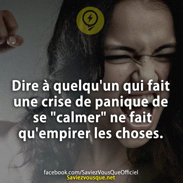 Dire à quelqu&#039;un qui fait une crise de panique de se &quot;calmer&quot; ne fait qu&#039;empirer les choses.