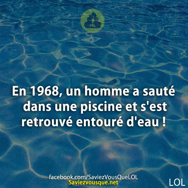 En 1968, un homme a sauté dans une piscine et s&#039;est retrouvé entouré d&#039;eau !