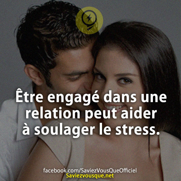 Être engagé dans une relation peut aider à soulager le stress.