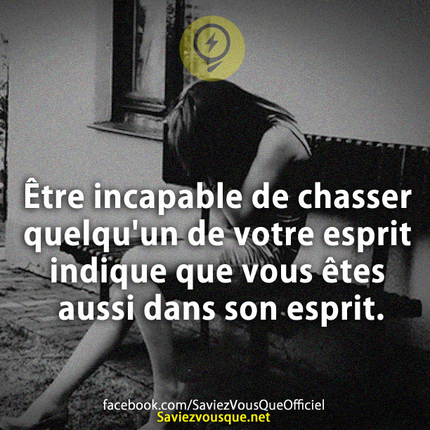Être incapable de chasser quelqu&#039;un de votre esprit indique que vous êtes aussi dans son esprit.