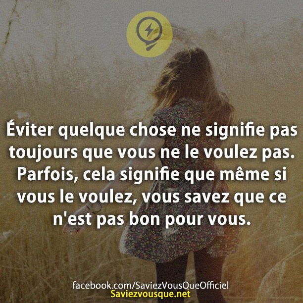 Éviter quelque chose ne signifie pas toujours que vous ne le voulez pas. Parfois, cela signifie que même si vous le voulez, vous savez que ce n&#039;est pas bon pour vous.