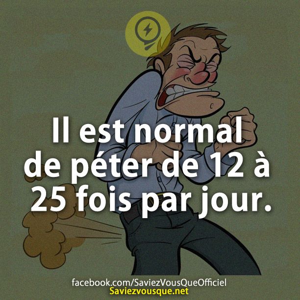 Il est normal de péter de 12 à 25 fois par jour.