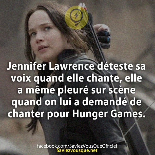 Jennifer Lawrence déteste sa voix quand elle chante, elle a même pleuré sur scène quand on lui a demandé de chanter pour Hunger Games.