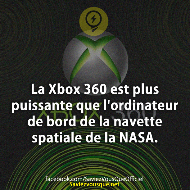 La Xbox 360 est plus puissante que l&#039;ordinateur de bord de la navette spatiale de la NASA.