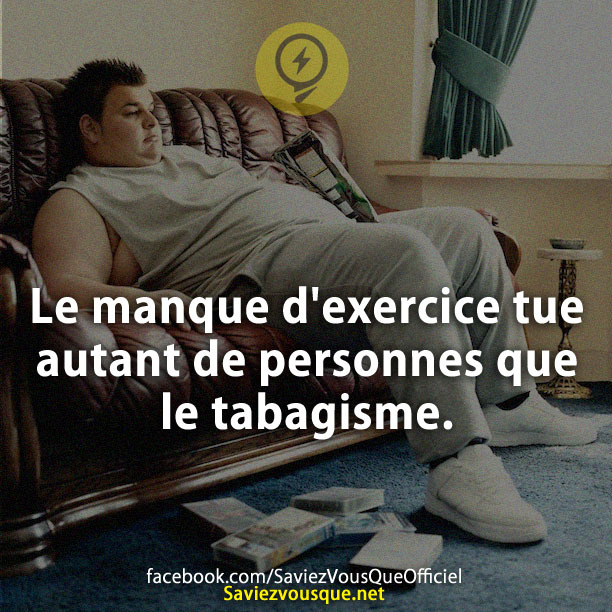 Le manque d&#039;exercice tue autant de personnes que le tabagisme.