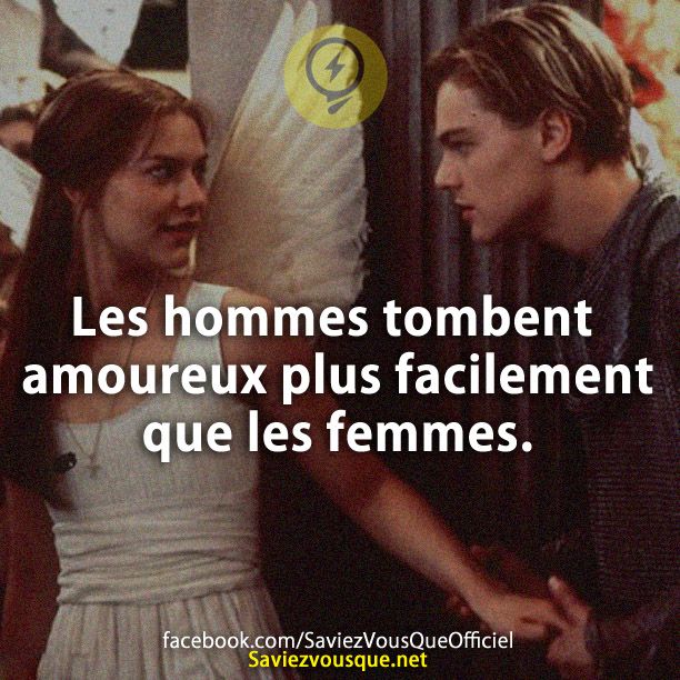 Les hommes tombent amoureux plus facilement que les femmes.