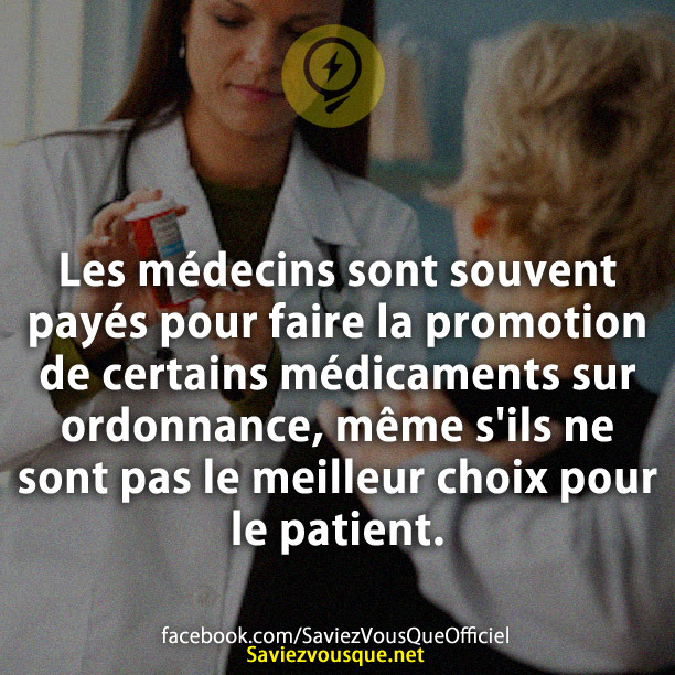 Les médecins sont souvent payés pour faire la promotion de certains médicaments sur ordonnance, même s&#039;ils ne sont pas le meilleur choix pour le patient.