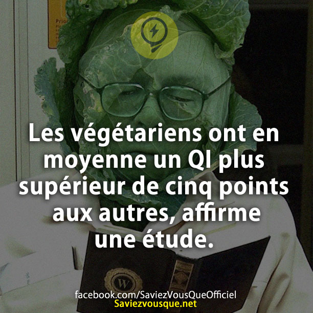 Les végétariens ont en moyenne un QI plus supérieur de cinq points aux autres, affirme une étude.