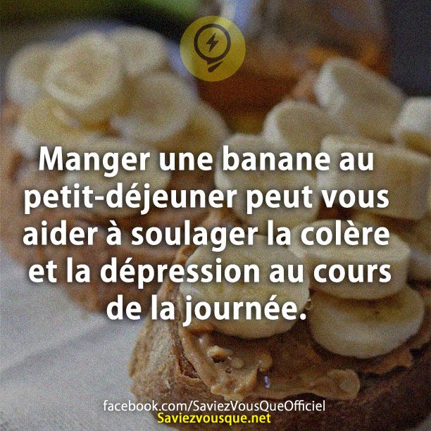 Manger une banane au petit-déjeuner peut vous aider à soulager la colère et la dépression au cours de la journée.