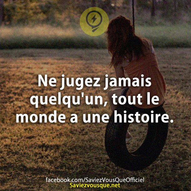 Ne jugez jamais quelqu&#039;un, tout le monde a une histoire.