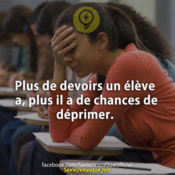 Plus de devoirs un élève a, plus il a de chances de déprimer.