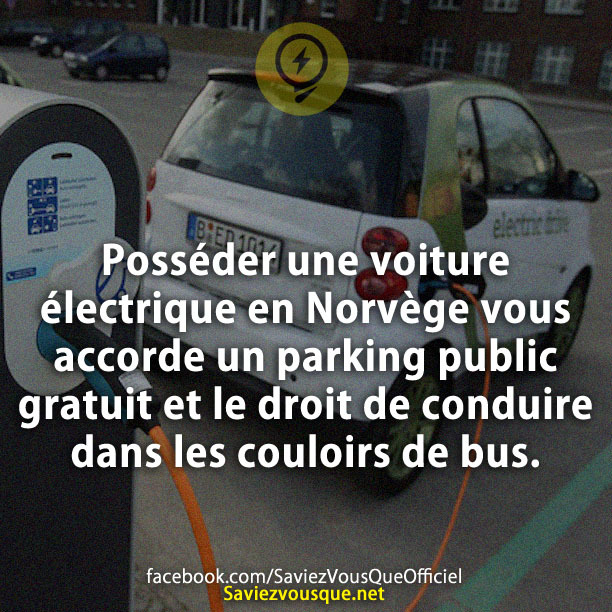 Posséder une voiture électrique en Norvège vous accorde un parking public gratuit et le droit de conduire dans les couloirs de bus.