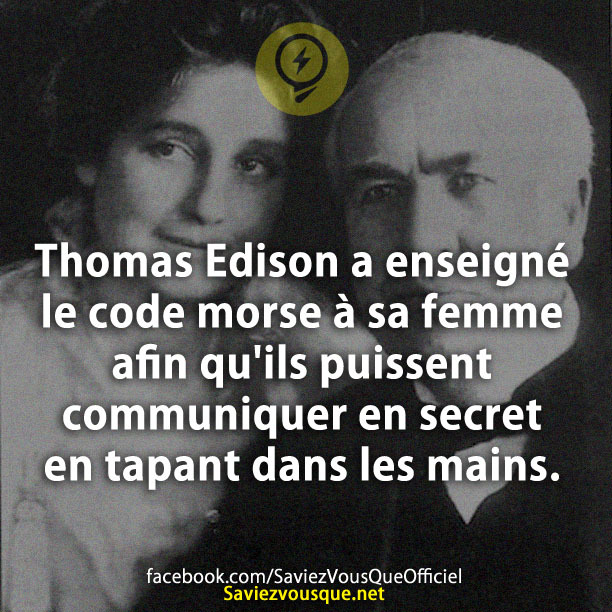 Thomas Edison a enseigné le code morse à sa femme afin qu&#039;ils puissent communiquer en secret en tapant dans les mains.