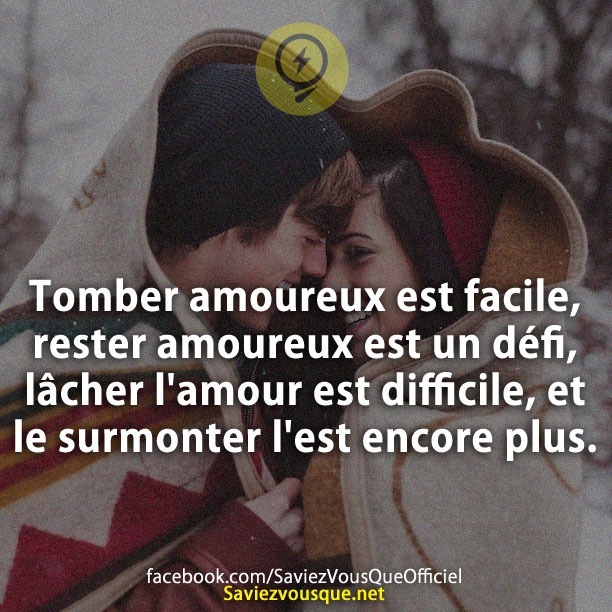 Tomber amoureux est facile, rester amoureux est un défi, lâcher l&#039;amour est difficile, et le surmonter l&#039;est encore plus.