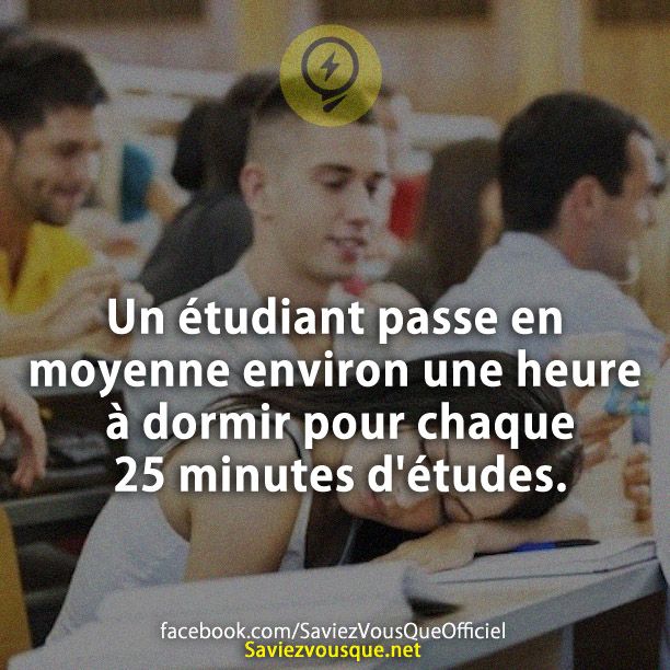 Un étudiant passe en moyenne environ une heure à dormir pour chaque 25 minutes d&#039;études.