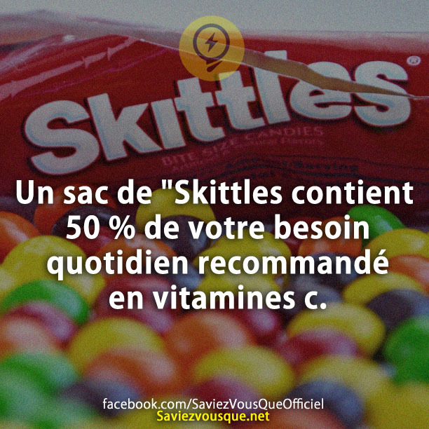 Un sac de &quot;Skittles contient 50 % de votre besoin quotidien recommandé en vitamines c.