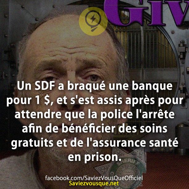 Un SDF a braqué une banque pour 1 $, et s&#039;est assis après pour attendre que la police l&#039;arrête afin de bénéficier des soins gratuits et de l&#039;assurance santé en prison.