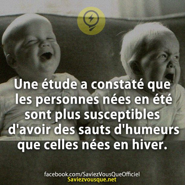 Une étude a constaté que les personnes nées en été sont plus susceptibles d&#039;avoir des sauts d&#039;humeurs que celles nées en hiver.