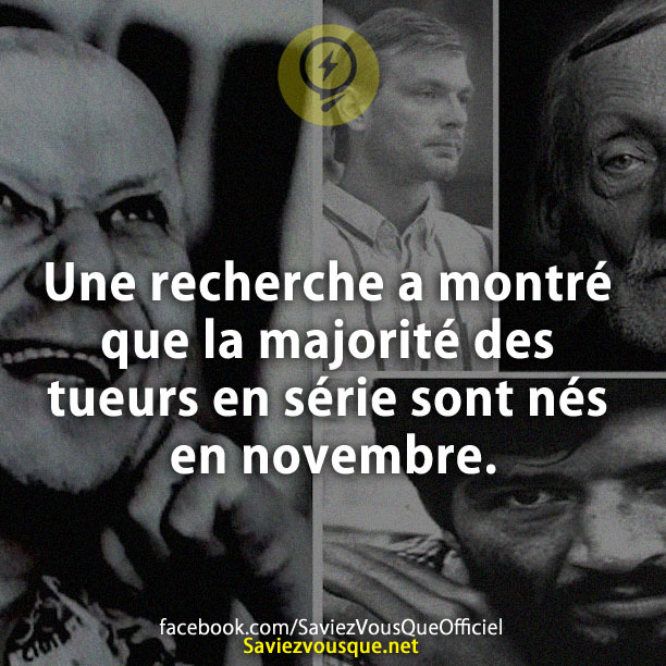 Une recherche a montré que la majorité des tueurs en série sont nés en novembre.