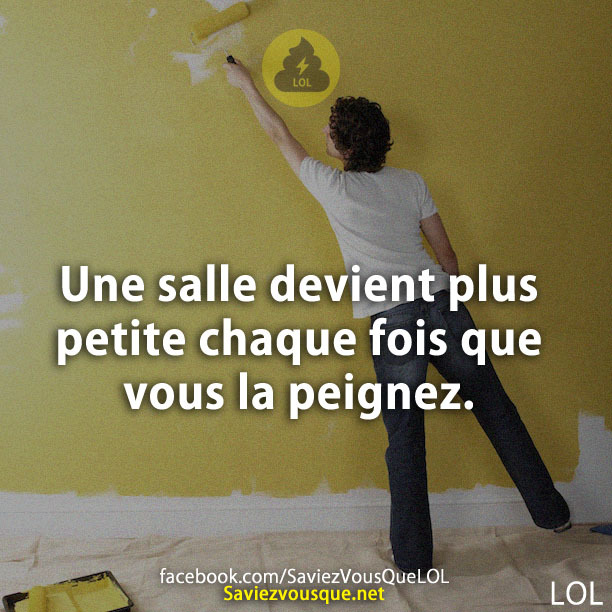 Une salle devient plus petite chaque fois que vous la peignez.