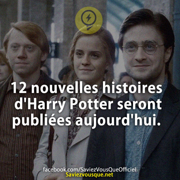 12 nouvelles histoires d&#039;Harry Potter seront publiées aujourd&#039;hui.