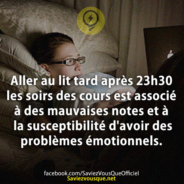 Aller au lit tard après 23h30 les soirs des cours est associé à des mauvaises notes et à la susceptibilité d&#039;avoir des problèmes émotionnels.